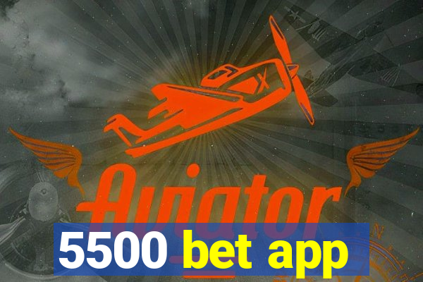 5500 bet app